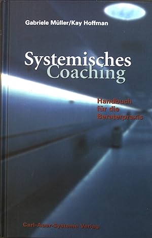 Bild des Verkufers fr Systemisches Coaching : Handbuch fr die Beraterpraxis. zum Verkauf von books4less (Versandantiquariat Petra Gros GmbH & Co. KG)