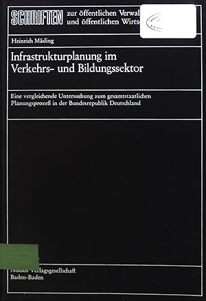 Seller image for Infrastrukturplanung im Verkehrs- und Bildungssektor : Eine vergleichende Unters. zum gesamtstaatl. Planungsprozess in der Bundesrepublik Deutschland. Bd. 41. Schriften zur ffentlichen Verwaltung und ffentlichen Wirtschaft for sale by books4less (Versandantiquariat Petra Gros GmbH & Co. KG)