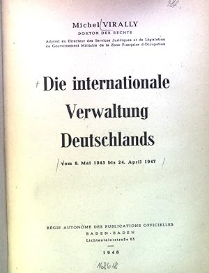 Image du vendeur pour Die internationale Verwaltung Deutschlands vom 8. Mai 1945 bis 24. April 1947. mis en vente par books4less (Versandantiquariat Petra Gros GmbH & Co. KG)