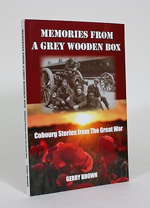 Memories from a Grey Wooden Box: Cobourg Stories from the Great War