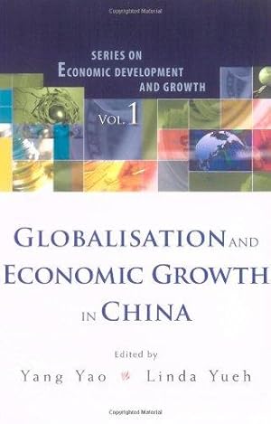 Imagen del vendedor de Globalisation and Economic Growth in China (Series on Economic Development and Growth): 1 a la venta por WeBuyBooks