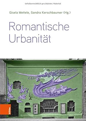 Immagine del venditore per Romantische Urbanitt - transdisziplinre Perspektiven vom 19. bis zum 21. Jahrhundert. venduto da Antiquariat Buchseite