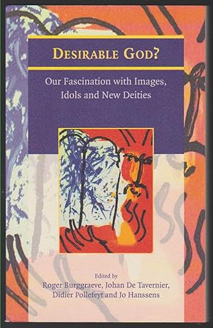 Imagen del vendedor de DESIRABLE GOD? OUR FASCINATION WITH IMAGES, IDOLS AND NEW DEITIES a la venta por Easton's Books, Inc.