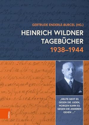 Heinrich Wildner Tagebücher 1938-1944 - Heute geht es gegen die Juden, morgen kann es gegen die a...