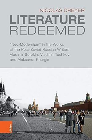 Literature redeemed - "Neo-Modernism" in the works of the Post-Soviet Russian writers Vladimir So...