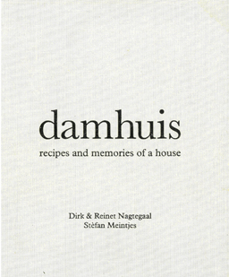 Damhuis. Recipes and memories of a house.