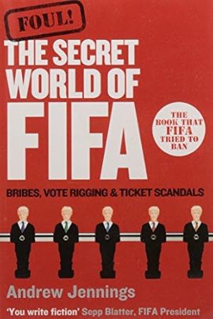 Seller image for FOUL!: The Secret World of FIFA: Bribes, Vote Rigging and Ticket Scandals for sale by WeBuyBooks