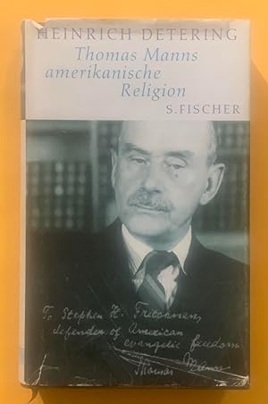 Thomas Manns amerikanische Religion: Theologie, Politik und Literatur im kalifornischen Exil [Ger...