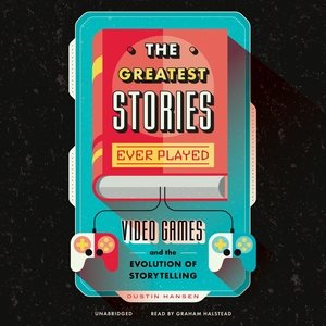 Imagen del vendedor de Greatest Stories Ever Played : Video Games and the Evolution of Storytelling a la venta por GreatBookPrices