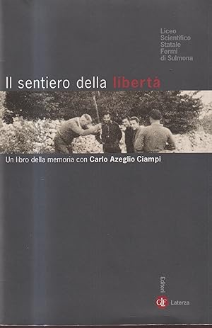 Bild des Verkufers fr Il sentiero della libert. Un libro della memoria con Carlo Azeglio Ciampi zum Verkauf von Libreria sottomarina - Studio Bibliografico