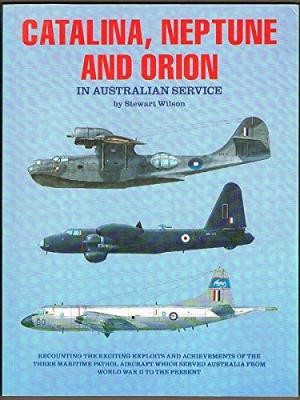 Image du vendeur pour Catalina, Neptune and Orion: in Australian Service mis en vente par Elizabeth's Bookshops