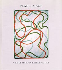 Imagen del vendedor de PLANE IMAGE. A Brice Marden Retrospective. a la venta por Sainsbury's Books Pty. Ltd.