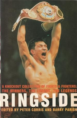 Image du vendeur pour Ringside: A Knockout Collection of Fights & Fighters: The Winners, the Losers, the Legends mis en vente par Goulds Book Arcade, Sydney