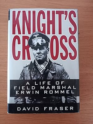 Knight\'s Cross: A Life of Field Marshal Erwin Rommel