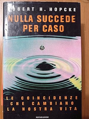 Nulla succede per caso. Le coincidenze che cambiano la nostra vita