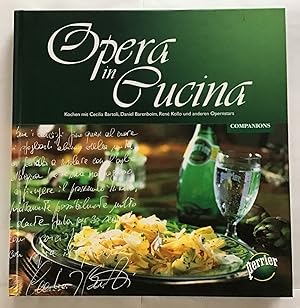 Bild des Verkufers fr Opera in cucina : Kochen mit Cecilia Bartoli, Daniel Barenboim, Ren Kollo und anderen Opernstars. zum Verkauf von Antiquariat Peda