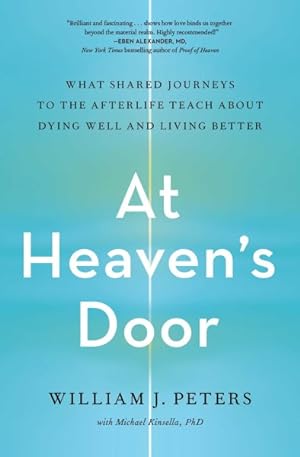 Bild des Verkufers fr At Heaven's Door : What Shared Journeys to the Afterlife Teach About Dying Well and Living Better zum Verkauf von GreatBookPrices