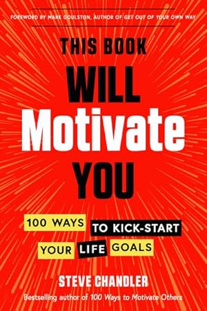 Immagine del venditore per This Book Will Motivate You : 100 Ways to Kick-start Your Life Goals venduto da GreatBookPrices
