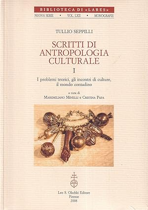 Scritti di Antropologia Culturale : i Problemi Teorici, gli Incontri di Culture, il Mondo Contadi...