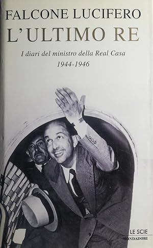 Bild des Verkufers fr L'ultimo Re, i diari del ministro della Real Casa 1944-1946 zum Verkauf von librisaggi