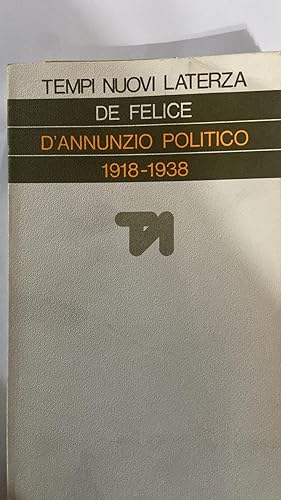 D'Annunzio politico 1918-1938