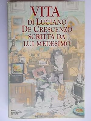 Vita di Luciano De Crescenzo scritta da lui medesimo