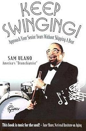 Seller image for Keep Swinging : Approach Your Senior Years without Skipping a Beat for sale by AHA-BUCH GmbH