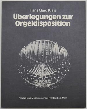 Bild des Verkäufers für Überlegungen zur Orgeldisposition. Theorie und Praxis aus der Orgelwerkstatt. zum Verkauf von Antiquariat Rainer Schlicht