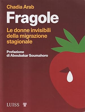 Bild des Verkufers fr Fragole. Le donne invisibili della migrazione stagionale zum Verkauf von Libreria sottomarina - Studio Bibliografico