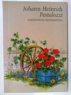Imagen del vendedor de Ausgewhlte Kostbarkeiten. Johann Heinrich Pestalozzi. Zsgest. von Gottfried Berron / Reihe ausgewhlte Kostbarkeiten ; Nr. 401 a la venta por mediafritze