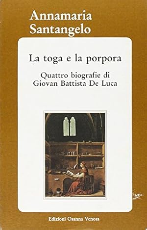 Seller image for La toga e la porpora. Quattro biografie di Giovan Battista De Luca for sale by Libreria sottomarina - Studio Bibliografico