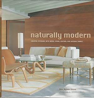 Naturally Modern: Creating Interiors with Wood, Stone, Leather and Natural Fabrics