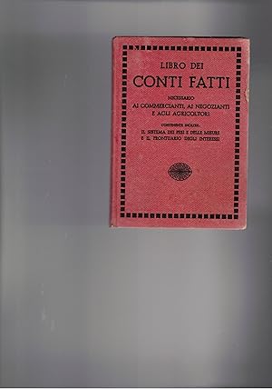 Seller image for Libro dei conti fatti necessario ai commercianti, ai negozianti e agli agricoltori contenente inoltre il sistema dei pesi e delle misure e il prontuario degli interessi. for sale by Libreria Gull