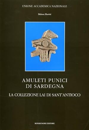 Bild des Verkufers fr Amuleti punici di Sardegna. La collezione Lai di Sant'Antioco zum Verkauf von Libreria sottomarina - Studio Bibliografico