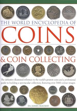 Seller image for World Encyclopedia of Coins & Coin Collecting : The Definitive Illustrated Reference to the World's Greatest Coins and a Professional Guide to Building a Spectacular Collection, Featuring over 3000 Colour Images for sale by GreatBookPrices
