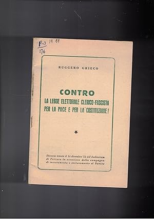 Seller image for Contro la legge elettorale clerico-fascista per la pace e per la costituzione! Discorso del 14 dic. 1952 a Ferrara per il tesseramento. for sale by Libreria Gull