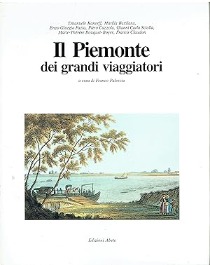 Imagen del vendedor de Il Piemonte dei grandi viaggiatori a la venta por Libreria sottomarina - Studio Bibliografico