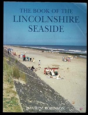 Seller image for The Book of the Lincolnshire Seaside: The story of the coastline from the Humber to the Wash for sale by Lazy Letters Books