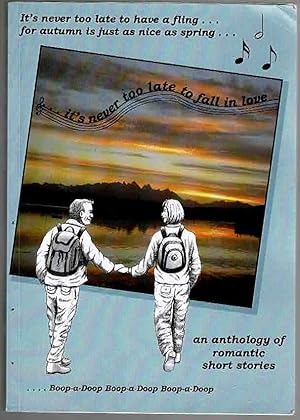 Seller image for It's Never Too Late to Fall in Love: An Anthology of Romantic Short Stories for sale by Lazy Letters Books