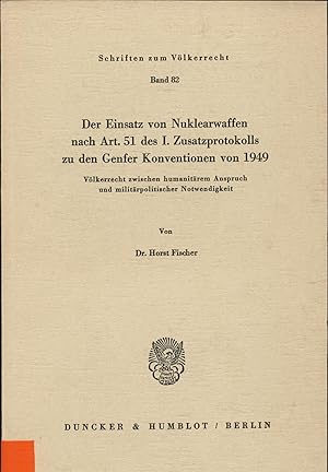 Seller image for Der Einsatz von Nuklearwaffen nach Art. 51 des I. Zusatzprotokolls zu den Genfer Konventionen von 1949. Vlkerrecht zwischen humanitrem Anspruch und militrpolitischer Notwendigkeit for sale by avelibro OHG