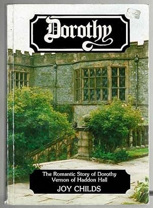 Immagine del venditore per Dorothy: The Romantic Story of Dorothy Vernon of Haddon Hall venduto da Lazy Letters Books