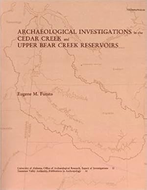 Seller image for Archaeological investigations in the Cedar Creek and Upper Bear Creek Reservoirs (University of Alabama, Office of Archaeological Research, Report of Investigations 13, Tennessee Valley Authority, Publications in Anthropology 32) for sale by Weekly Reader