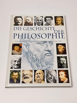 Bild des Verkufers fr Die Geschichte der Philosophie : Groe Denker, Gestern und Heute zum Verkauf von BcherBirne