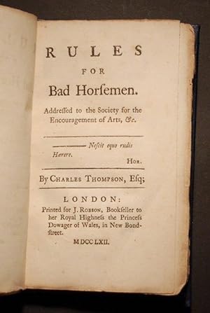 Rules for Bad Horsemen. Addressed to the Society for the Encouragement of Arts, &c.