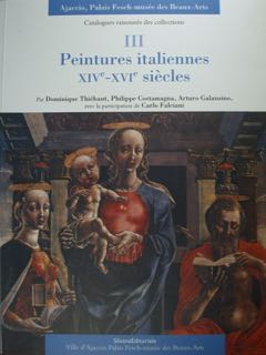 Seller image for Ajaccio, Palais Fesch-muse des Baeaux-Arts. Cataogue raisonns des collections. III Peintures italiennes XIVe - XVIe Sicles. for sale by EDITORIALE UMBRA SAS