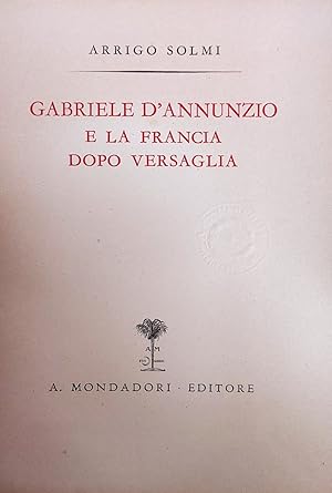 GABRIELE D'ANNUNZIO E LA FRANCIA DOPO VERSAGLIA