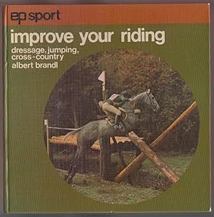 Seller image for Improve Your Riding: Dressage, Jumping, Cross-Country for sale by HORSE BOOKS PLUS LLC