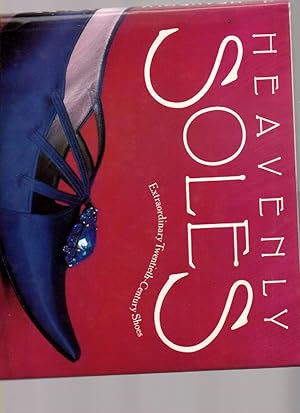 Seller image for Heavenly Soles: Extraordinary Twentieth-Century Shoes for sale by Mossback Books