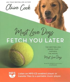 Seller image for Must Love Dogs : Fetch You Later for sale by GreatBookPrices