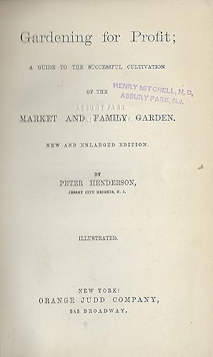 Bild des Verkufers fr GARDENING FOR PROFIT; A GUIDE TO THE SUCCESSFUL CIVILIZATION OF THE MARKET AND FAMILY GARDEN zum Verkauf von Antic Hay Books